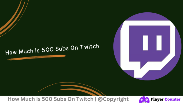 How Much Is 500 Subs On Twitch