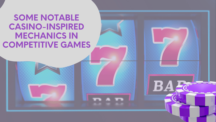 Some Notable Casino-Inspired Mechanics in Competitive Games