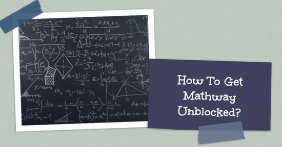 Mathway Unblocked: 2023 Guide For Free Games In School/Work