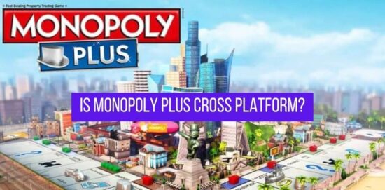 Monopoly Plus Cross Platform or Crossplay