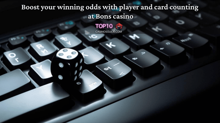 Boost Your Winning Odds With Player And Card Counting At Bons Casino