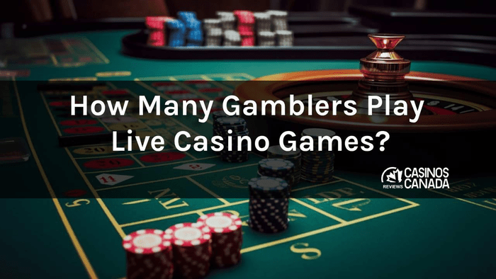 How Many Gamblers Play Live Casino Games?