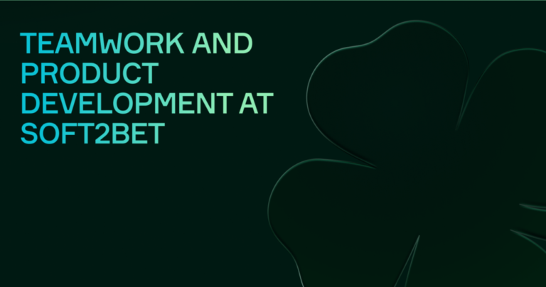 Teamwork and Product Development at Soft2Bet