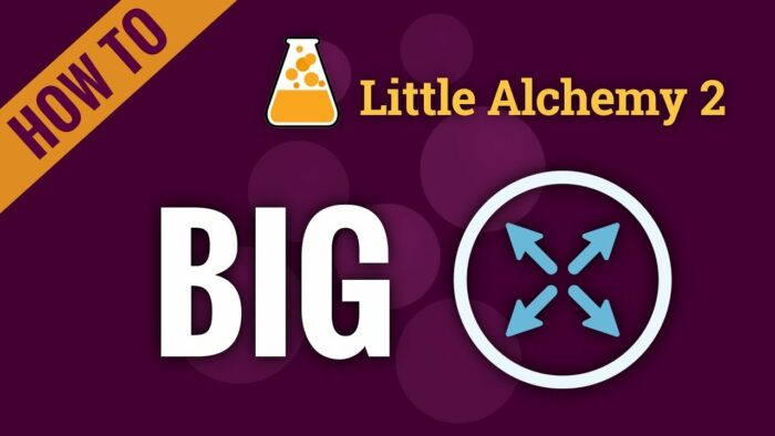 How to Make Big in Little Alchemy 2 - The Ultimate Guide