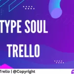 type soul trello